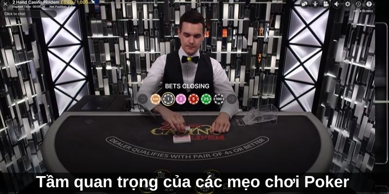 Tầm quan trọng của các mẹo chơi Poker mà bạn nên nắm rõ