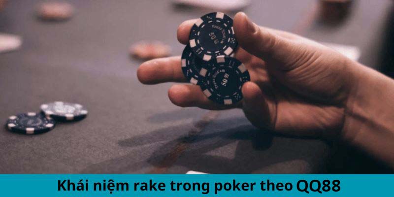 Khái niệm rake trong Poker theo QQ88