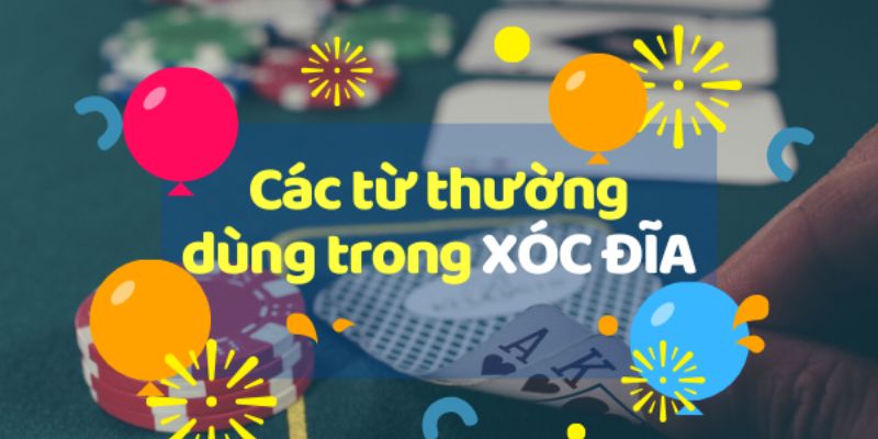 Tìm hiểu thuật ngữ Xóc đĩa để làm chủ cuộc chơi