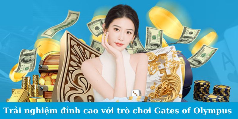 Trải nghiệm đỉnh cao với trò chơi Gates of Olympus