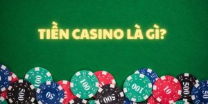 Tiền casino là gì